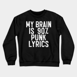 My Brain Is 90% PUNK Lyrics - Funny Music Slogan Design Crewneck Sweatshirt